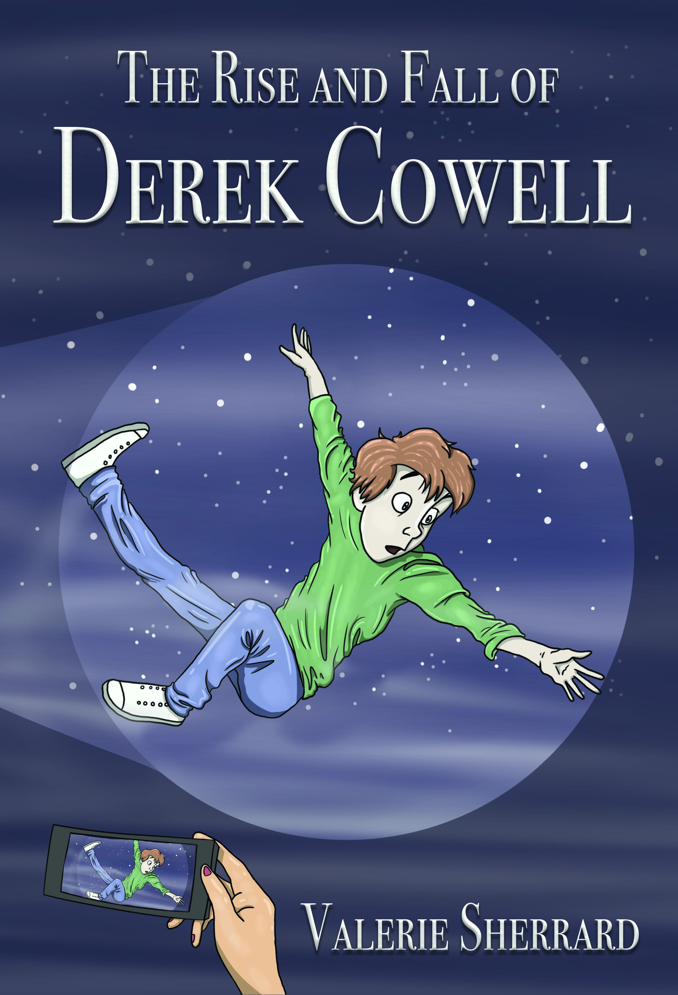 The Rise and Fall of Derek Cowell | Sherrard, Valerie