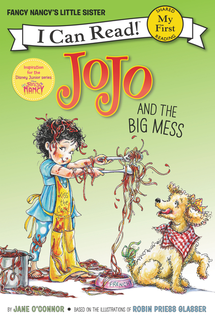 Fancy Nancy - JoJo and the Big Mess (My First I Can Read) | O'Connor, Jane