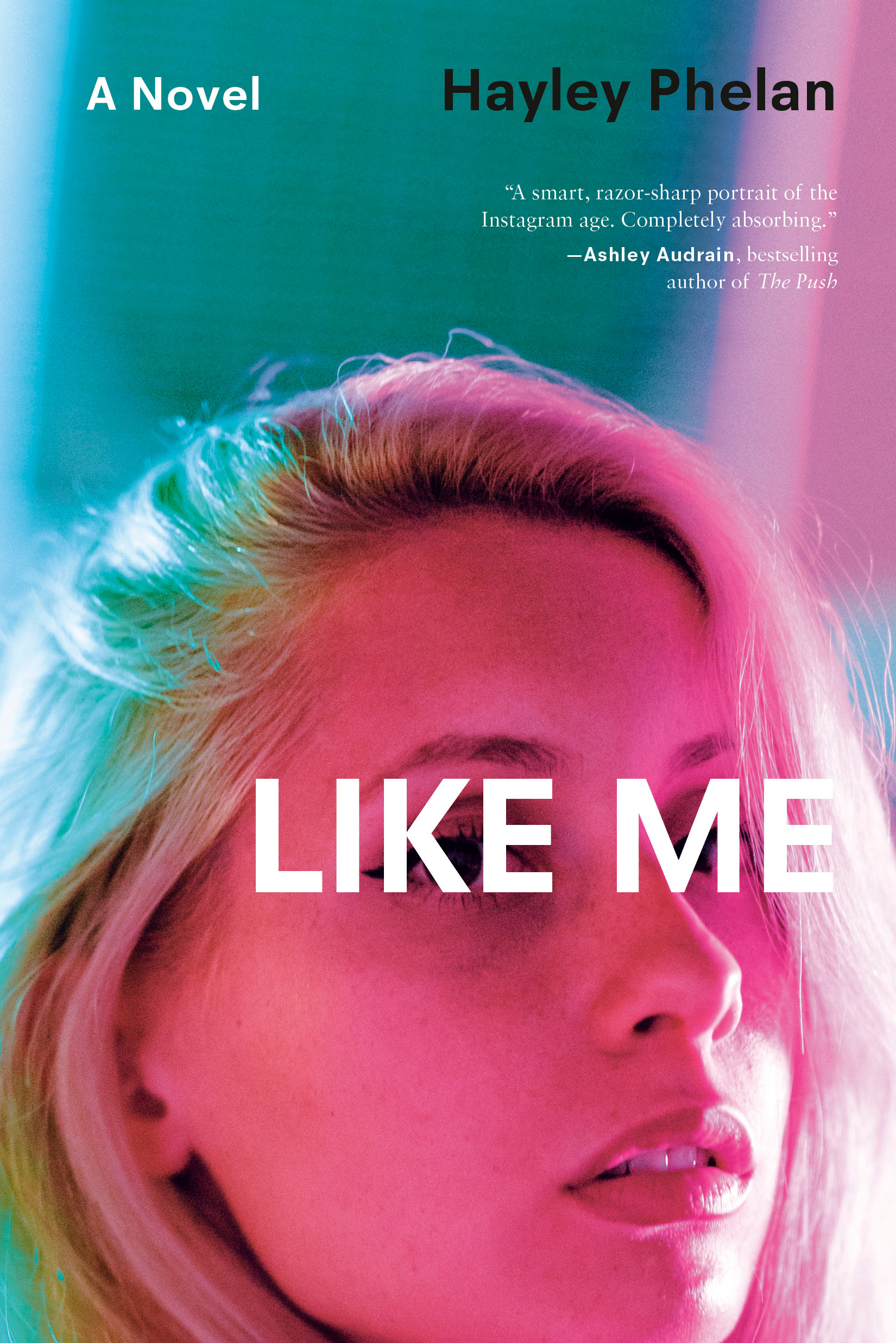 Like Me : A Novel | Phelan, Hayley