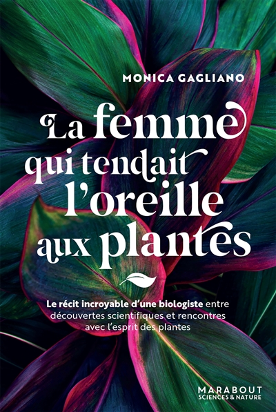 Femme qui tendait l'oreille aux plantes (La) | Gagliano, Monica