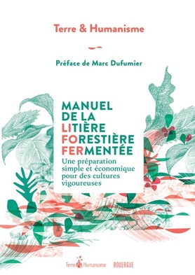 Manuel de la litière forestière fermentée : des micro-organismes efficaces et endogènes au jardin | 