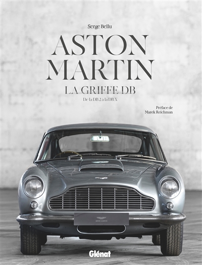 Auto moto transports - Aston Martin : la griffe DB : de la DB2 à la DBX | Bellu, Serge