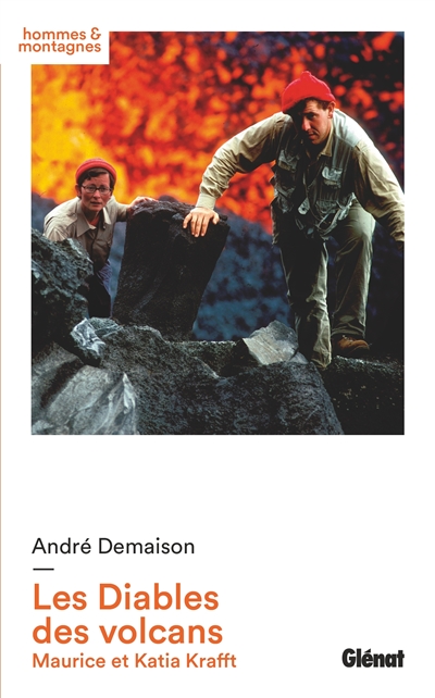 Les diables des volcans : Maurice et Katia Krafft | Demaison, André