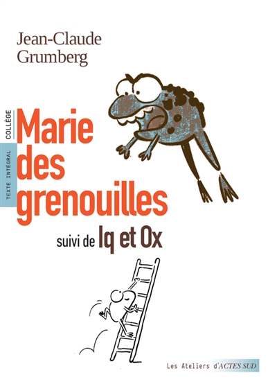 Marie des grenouilles ; Iq et Ox : texte intégral : collège | Grumberg, Jean-Claude