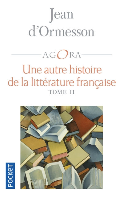 Une autre histoire de la littérature française T.02 | Ormesson, Jean d'
