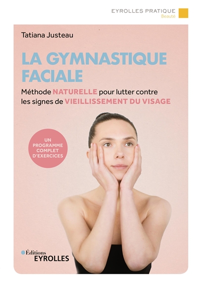Gymnastique faciale : méthode naturelle pour lutter contre les signes de vieillissement du visage (La) | Justeau, Tatiana