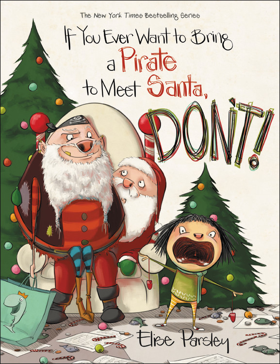 If You Ever Want to Bring a Pirate to Meet Santa, Don't! | Parsley, Elise