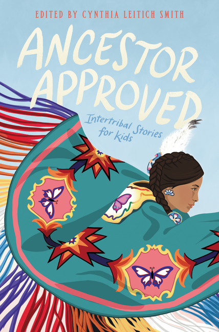 Ancestor Approved: Intertribal Stories for Kids | Smith, Cynthia Leitich