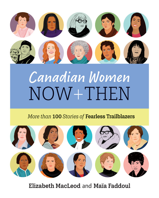 Canadian Women Now and Then : More than 100 Stories of Fearless Trailblazers | MacLeod, Elizabeth