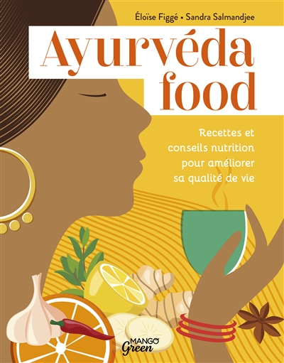 Ayurvéda food : recettes et conseils nutrition pour améliorer sa qualité de vie | Figgé, Eloïse