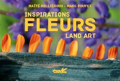 Fleurs : inspirations land art | Milliéroux, Maïté
