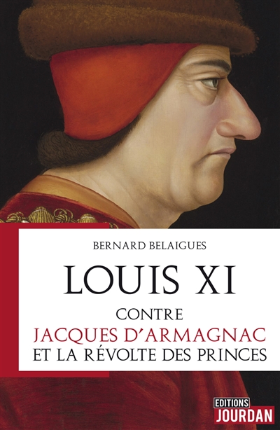 Louis XI contre Jacques d'Armagnac et la révolte des princes | Belaigues, Bernard