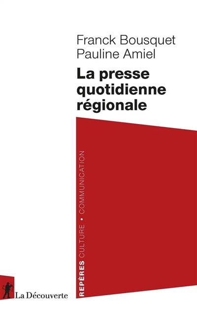 Presse quotidienne régionale (La) | Bousquet, Franck