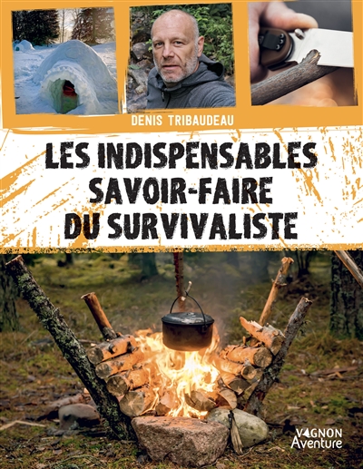 indispensables savoir-faire du survivaliste (Les) | Tribaudeau, Denis