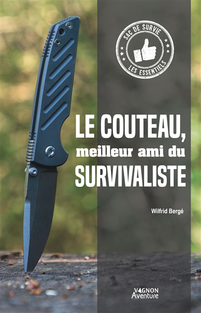 couteau, meilleur ami du survivaliste (Le) | Bergé, Wilfrid