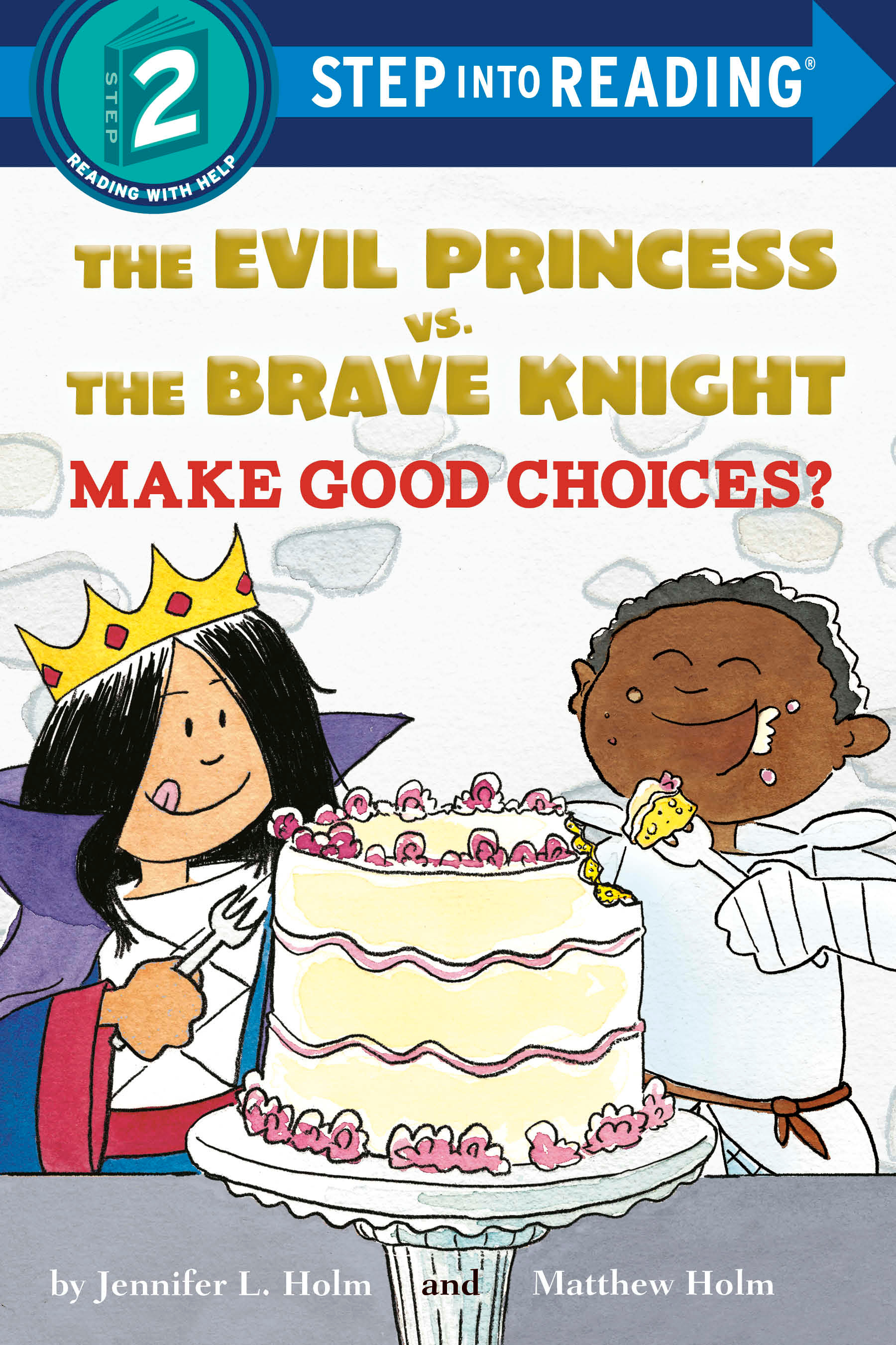 The Evil Princess vs. the Brave Knight - Make Good Choices? (level 2) | Holm, Jennifer L.