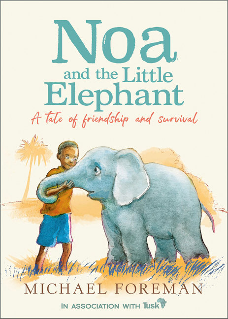 Noa and the Little Elephant | Foreman, Michael