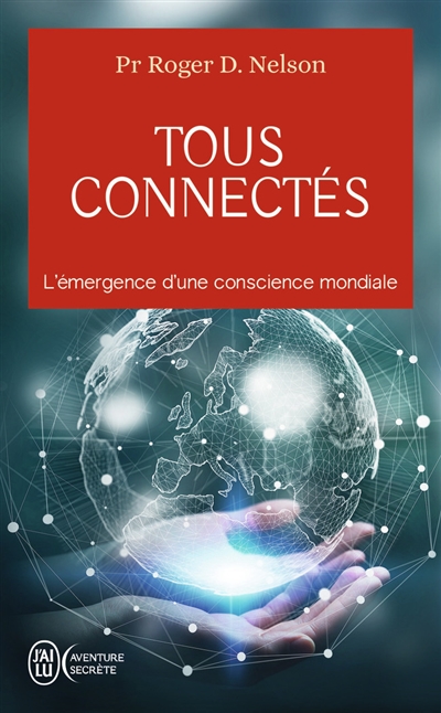 Tous connectés : l'émergence d'une conscience mondiale | Nelson, Roger D.