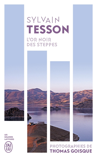 Or noir des steppes (L') : voyage aux sources de l'énergie : récit  | Tesson, Sylvain