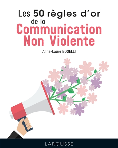 50 règles d'or de la communication non violente (Les) | Boselli, Anne-Laure