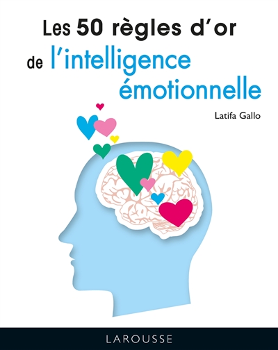 50 règles d'or de l'intelligence émotionnelle (Les) | Gallo, Latifa