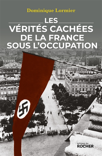 Vérités cachées de la France sous l'Occupation (Les) | Lormier, Dominique