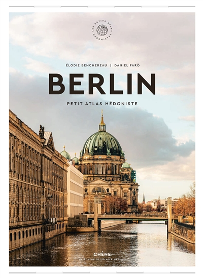 Berlin : petit atlas hédoniste | Benchereau, Elodie