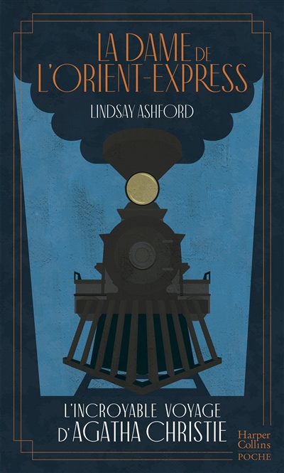 La dame de l'Orient-Express : l'incroyable voyage d'Agatha Christie | Ashford, Lindsay Jayne