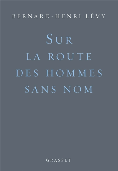 Sur la route des hommes sans nom | Lévy, Bernard-Henri