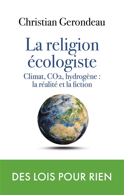 Religion écologiste (La) : climat, CO2, hydrogène : la réalité et la fiction | Gerondeau, Christian