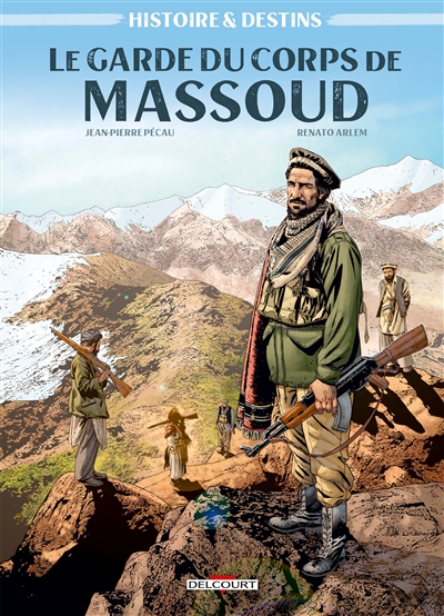 Histoires & destins T.01 - Le garde du corps de Massoud | Pécau, Jean-Pierre