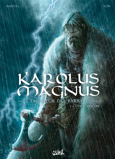 Karolus Magnus : l'empereur des barbares T.01 - L'otage vascon | Bartoll, Jean-Claude