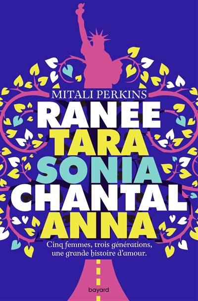 Ranee, Tara, Sonia, Chantal, Anna : cinq femmes, trois générations, une grande histoire d'amour | Perkins, Mitali