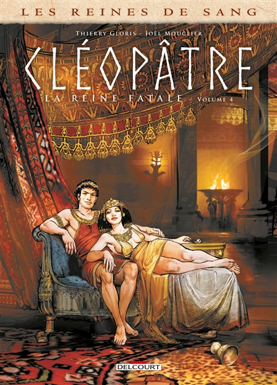 Les reines de sang : Cléopâtre, la reine fatale T.04 | Gloris, Thierry