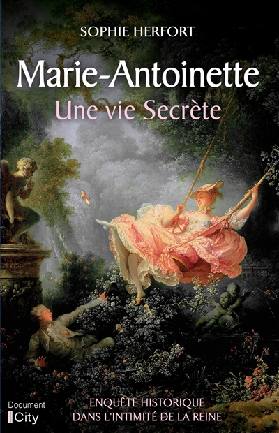 Marie-Antoinette : une vie secrète : enquête historique dans l'intimité de la reine | Herfort, Sophie