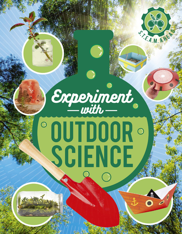 STEAM Ahead - Experiment with Outdoor Science : Fun projects to try at home | Arnold, Nick