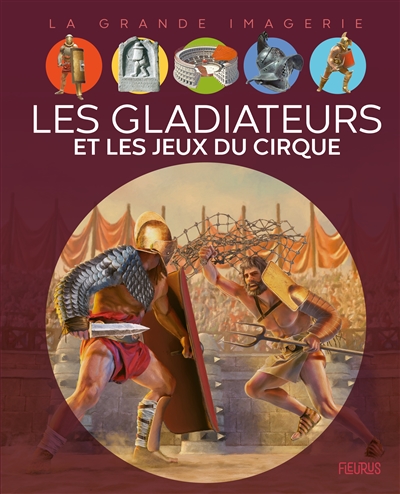 La grande imagerie - Les gladiateurs et les jeux du cirque  | Franco, Cathy