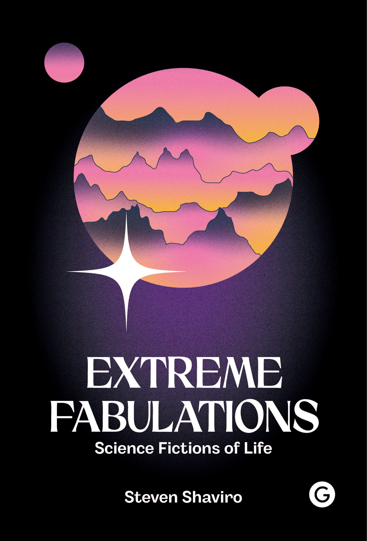 Extreme Fabulations : Science Fictions of Life | Shaviro, Steven