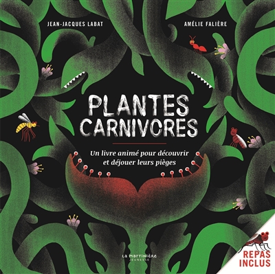 Plantes carnivores : un livre animé pour découvrir et déjouer leurs pièges | Labat, Jean-Jacques