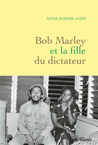 Bob Marley et la fille du dictateur | Jahn, Anne-Sophie