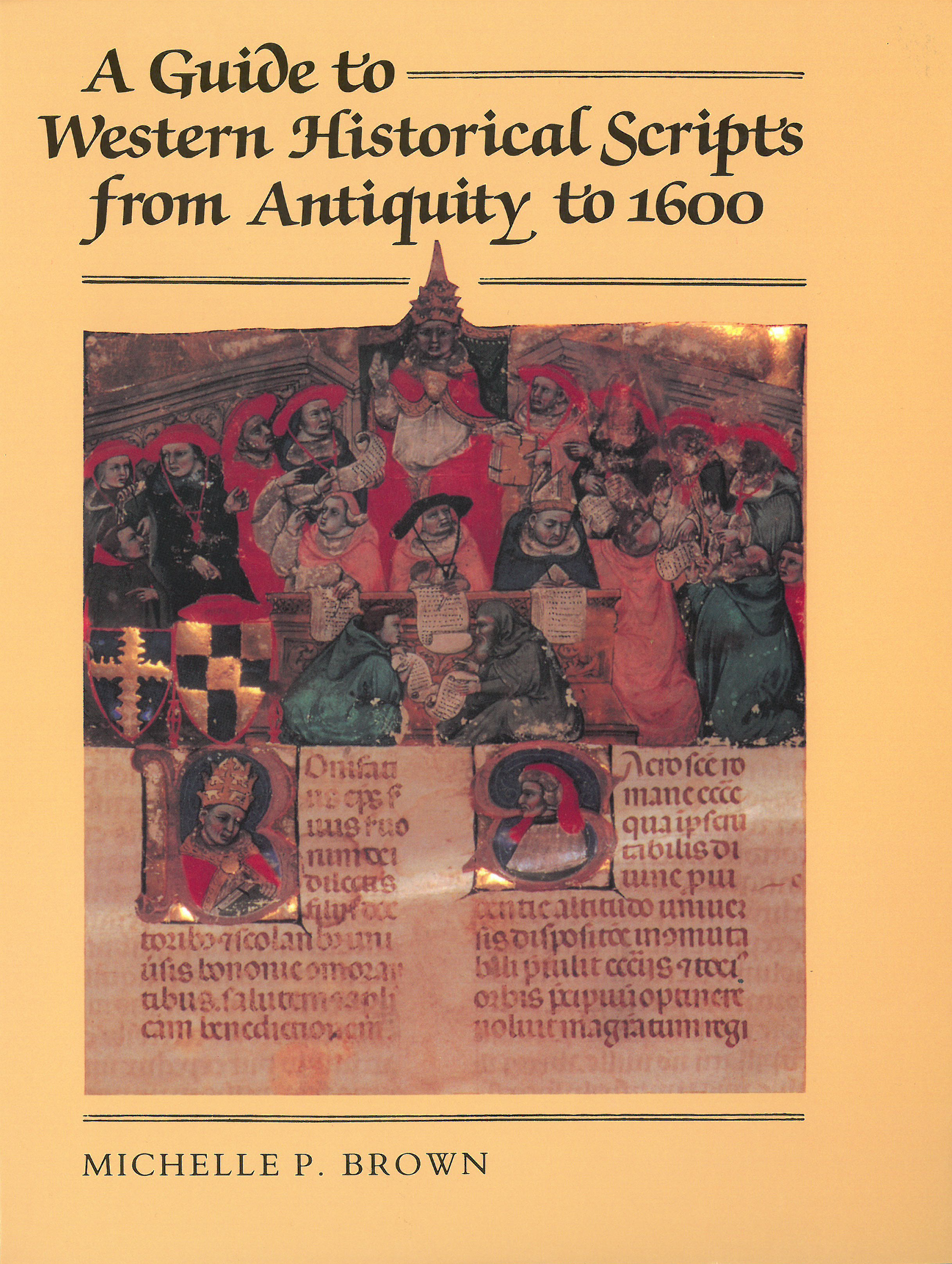 A Guide to Western Historical Scripts from Antiquity to 1600 | Brown, Michelle P.