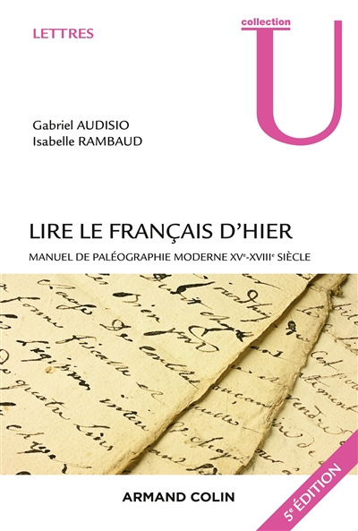 Lire le français d'hier : manuel de paléographie moderne XVe-XVIIIe siècle | Audisio, Gabriel