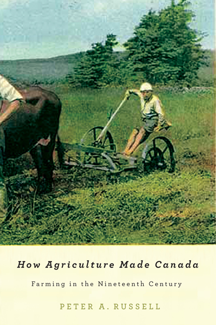 How Agriculture Made Canada : Farming in the Nineteenth Century | Russell, Peter A.
