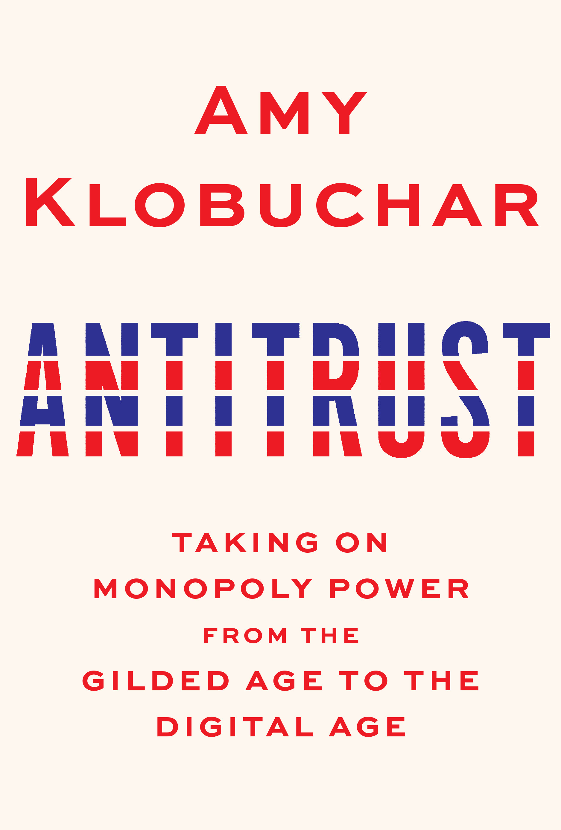 Antitrust : Taking on Monopoly Power from the Gilded Age to the Digital Age | Klobuchar, Amy