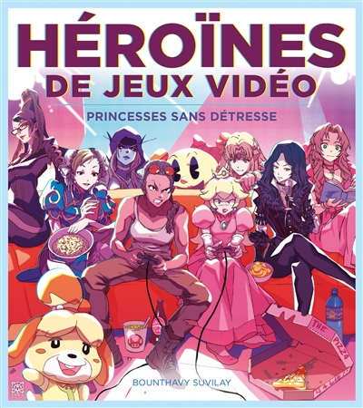 Héroïnes de jeux vidéo : princesses sans détresse | Suvilay, Bounthavy