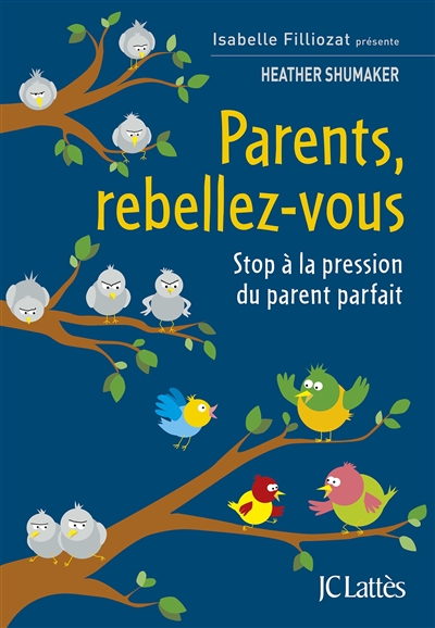 Parents, rebellez-vous : stop à la pression du parent parfait | Shumaker, Heather