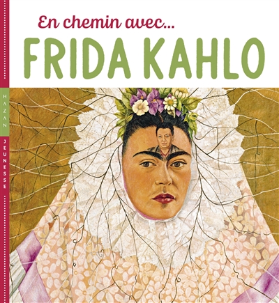 En chemin avec... Frida Kahlo | Demilly, Christian