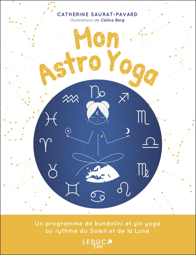 Mon astro yoga : un programme de kundalini et yin yoga au rythme du Soleil et de la Lune | Saurat-Pavard, Catherine