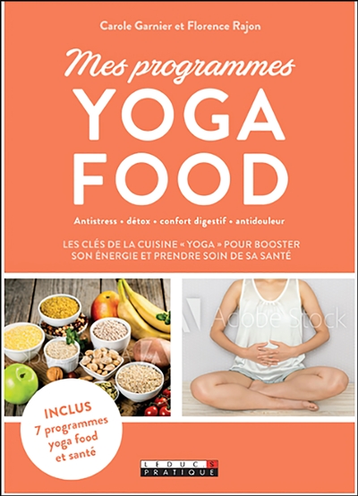 Mes programmes yoga food : antistress, détox, confort digestif, antidouleur | Garnier, Carole