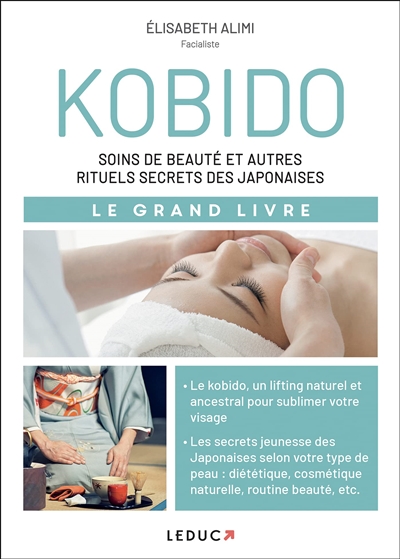 Kobido : soins de beauté et autres rituels secrets des Japonaises : le grand livre | Alimi, Elisabeth